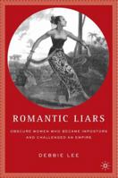 Romantic Liars: Obscure Women Who Became Impostors and Challenged an Empire 0312294581 Book Cover