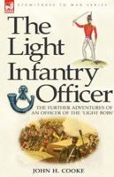The Light Infantry Officer: The Experiences of an Officer of the 43rd Light Infantry in America During the War of 1812 1846773415 Book Cover
