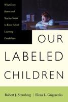 Our Labeled Children: What Every Parent and Teacher Needs to Know About Learning Disabilities 0738201855 Book Cover