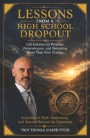 Lessons From A High School Dropout: The Road Less Traveled, Is Paved with Grit, Growth, Greatness and Gumption B0HH213XH7 Book Cover