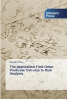 The Application First-Order Predicate Calculus to Risk Analysis 6138839323 Book Cover