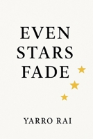 Even Stars Fade B0F9P1TH3Z Book Cover