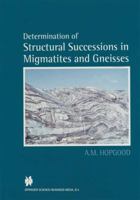Determination of Structural Successions in Migmatites and Gneisses 9401059020 Book Cover