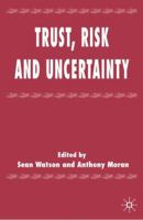 Trust, Risk, and Uncertainty 1403906998 Book Cover