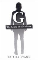 G: The Story of a Madman 1480849316 Book Cover