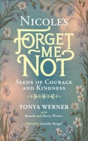 Nicole's Forget Me Not Seeds of Courage and Kindness B0FFTFYB9J Book Cover