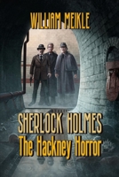 The Hackney Horror: A Weird Sherlock Holmes Adventure 1077460597 Book Cover
