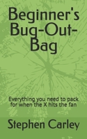 Beginner's Bug-Out-Bag: Everything you need to pack for when the X hits the fan 1731063598 Book Cover
