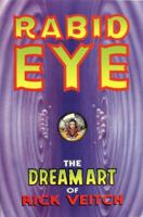 Rabid Eye: The Dream Art Of Rick Veitch Volume 1 (The Collected Rare Bit Fiends Ser. Vol. 1) 0962486418 Book Cover