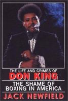 The Life and Crimes of Don King: The Shame of Boxing in America 0688101232 Book Cover