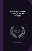 American Familiar Verse, Vers de Socièté 1377503348 Book Cover