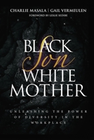 Black Son White Mother: Unleashing the Power of Diversity in the Workplace 0620893362 Book Cover