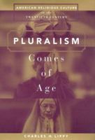 Pluralism Comes of Age: American Religious Culture in the Twentieth Century 0765601516 Book Cover