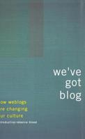 We've Got Blog: How Weblogs Are Changing Our Culture 0738207411 Book Cover