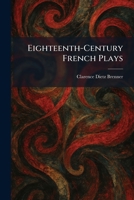 Eighteenth-Century French Plays 1025626117 Book Cover