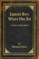 Legends Born Where Men Die 0955591929 Book Cover