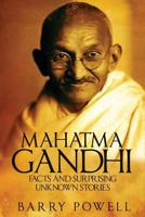 Mahatma Gandhi: Facts and Surprising Unknown Stories 153007598X Book Cover