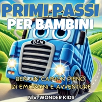 PRIMI PASSI PER BAMBINI: Ben, un camion pieno di emozioni e avventure (Italian Edition) B0F1MPFSRN Book Cover