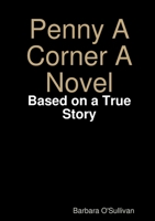 Penny A Corner A Novel 1326513958 Book Cover