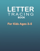 Letter Tracing Book For Kids Ages 3-5: Alphabet Handwriting Practice Workbook For Kids - Letter Tracing Book For Preschoolers - Trace Letters - Preschool Practice Handwriting Workbook B08HQ69KMJ Book Cover