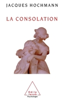 Consolation: An Essay on Mental Care / La Consolation: Essai sur le soin psychique (French Edition) 2738102662 Book Cover