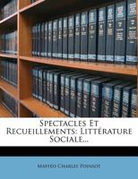Spectacles Et Recueillements: Littérature Sociale... 1277953716 Book Cover