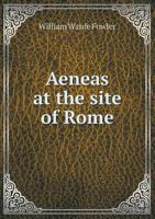 Aeneas at the Site of Rome 1015043577 Book Cover
