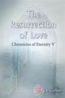 The Resurrection of Love 1907084258 Book Cover