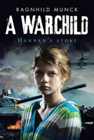 A Warchild: Hannah's Story 1952982901 Book Cover