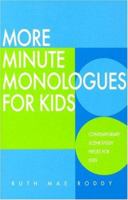 More Minute Monologues for Kids 0940669579 Book Cover