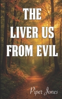 The Liver Us from Evil B0FLLGJPCB Book Cover