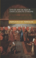 Douze ans de s�jour dans la Haute-�thiopie B0858SSF1V Book Cover