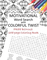 Motivational Word Search with Colorful Twist : FREE Bonus: 258 Page Adult Coloring Book 1679947567 Book Cover