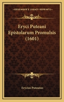 Eryci Puteani Epistolarum Promulsis (1601) 116647349X Book Cover