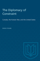 DIPLOMACY CONSTRAINT: CANADA, KOREAN WPB 1487585675 Book Cover