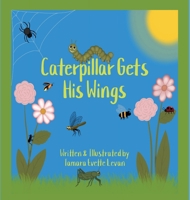 Caterpillar Gets His Wings B0F3VDK2DN Book Cover