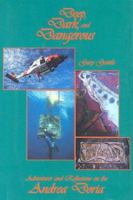 Deep, Dark, and Dangerous: Adventures and Reflections on the Andrea Doria 1883056160 Book Cover
