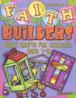 Faith Builders: Bible Crafts for Children Ages 7-10 0687643619 Book Cover