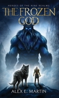 The Frozen God: Heroes Of The Nine Realms B0GTDGKNMZ Book Cover