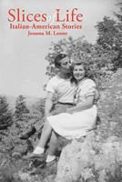 Slices of Life: Italian-American Stories 1463407831 Book Cover