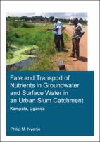 Fate and Transport of Nutrients in Groundwater and Surface Water in an Urban Slum Catchment, Kampala, Uganda 1138027154 Book Cover