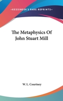 The Metaphysics of John Stuart Mill 101537428X Book Cover