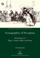 Scenographies of Perception: Sensuousness in Hegel, Novalis, Rilke, and Proust 1781885109 Book Cover