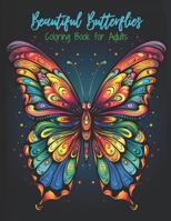 Beautiful Butterflies Coloring Book for Adults: 60 Unique, Full Page Detailed Butterfly Pictures to Color for Adults and Teens B0CPCSMNJP Book Cover