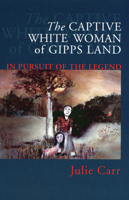 The Captive White Woman of Gippsland 052284930X Book Cover