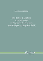 Time-Periodic Solutions to the Equations of Magnetohydrodynamics with Background Magnetic Field 3832551875 Book Cover