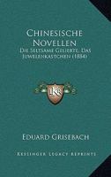 Chinesische Novellen: Die Seltsame Geliebte, Das Juwelenkastchen (1884) 1160721998 Book Cover