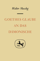 Goethes Glaube an Das Dmonische 3476992969 Book Cover