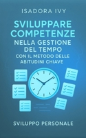 Sviluppare competenze nella gestione del tempo con il metodo delle abitudini chiave (Italian Edition) B0DQJJ4VLX Book Cover