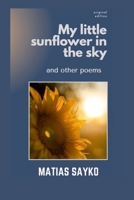 Sunflower in the sky: and other poems B0B44MR3MZ Book Cover